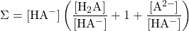 \[\Sigma = [\mathrm{HA^-}] \left( \frac{[\mathrm{H_2A}]}{[\mathrm{HA^-}]} + 1 + \frac{[\mathrm{A^{2-}}]}{[\mathrm{HA^-}]} \right)\]