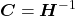 \boldsymbol{C} = \boldsymbol{H}^{-1}