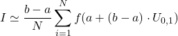 \[I \simeq \frac{b - a}{N} \sum\limits_{i=1}^N f(a + (b-a) \cdot U_{0,1})\]